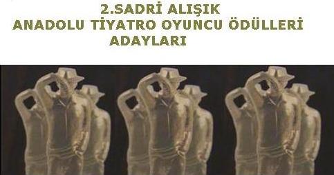 2. Sadri Al���k Anadolu Tiyatro Oyuncu �d�lleri Adaylar� belli oldu