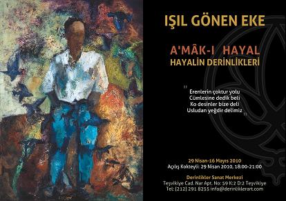 I�IL G�NEN EKE Resim Sergisi: Am�k-� Hay�l (Hayalin Derinlikleri) 29 nisan -16 may�s 2010, Derinlikler Sanat Merkezi